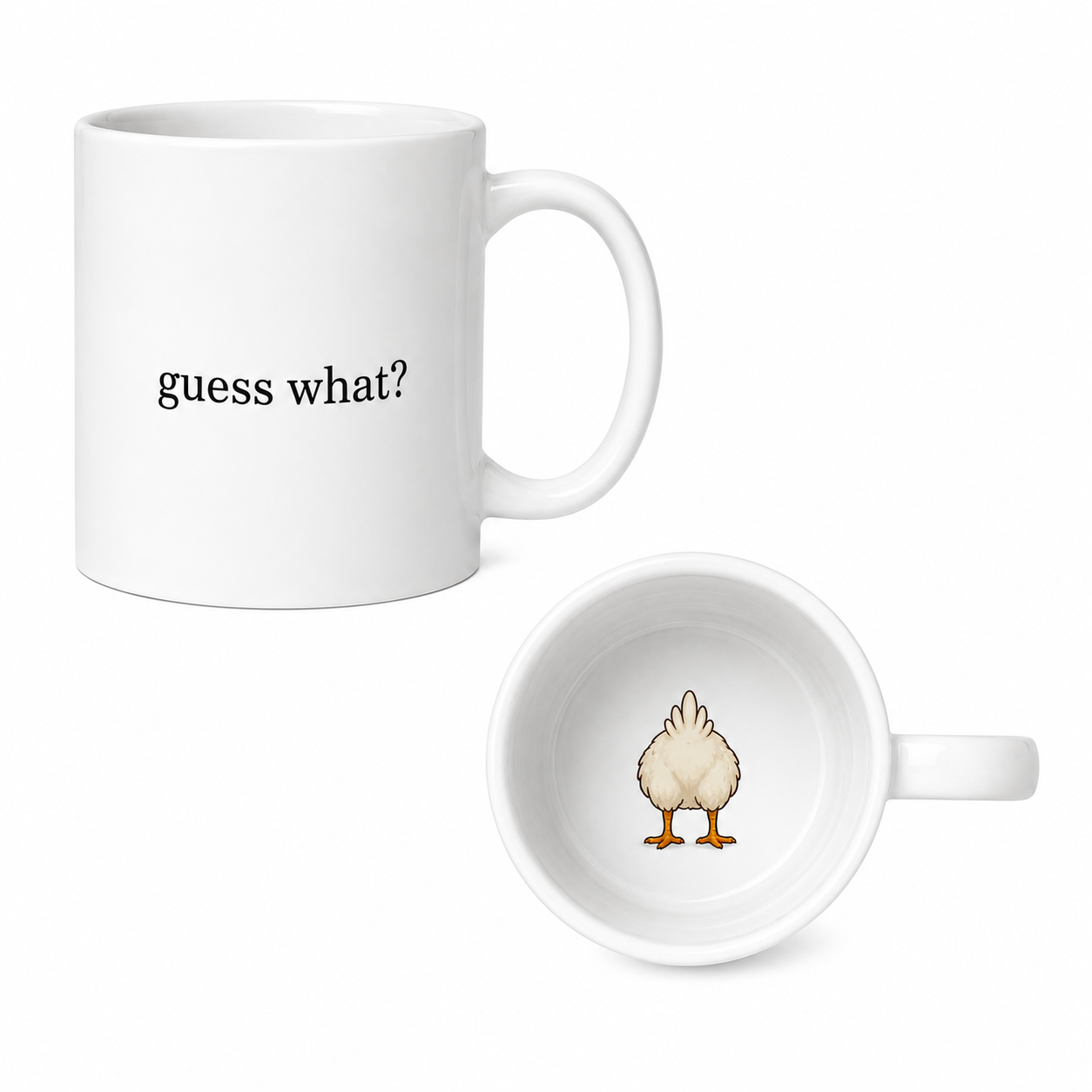 Guess what? Chicken Butt Mug